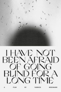 I HAVE NOT BEEN AFRAID OF GOING BLIND FOR A LONG TIME